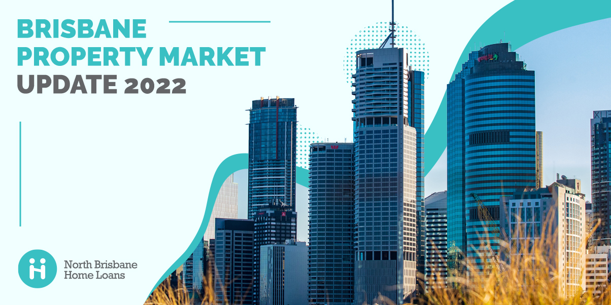 Brisbane Property Market Update 2022