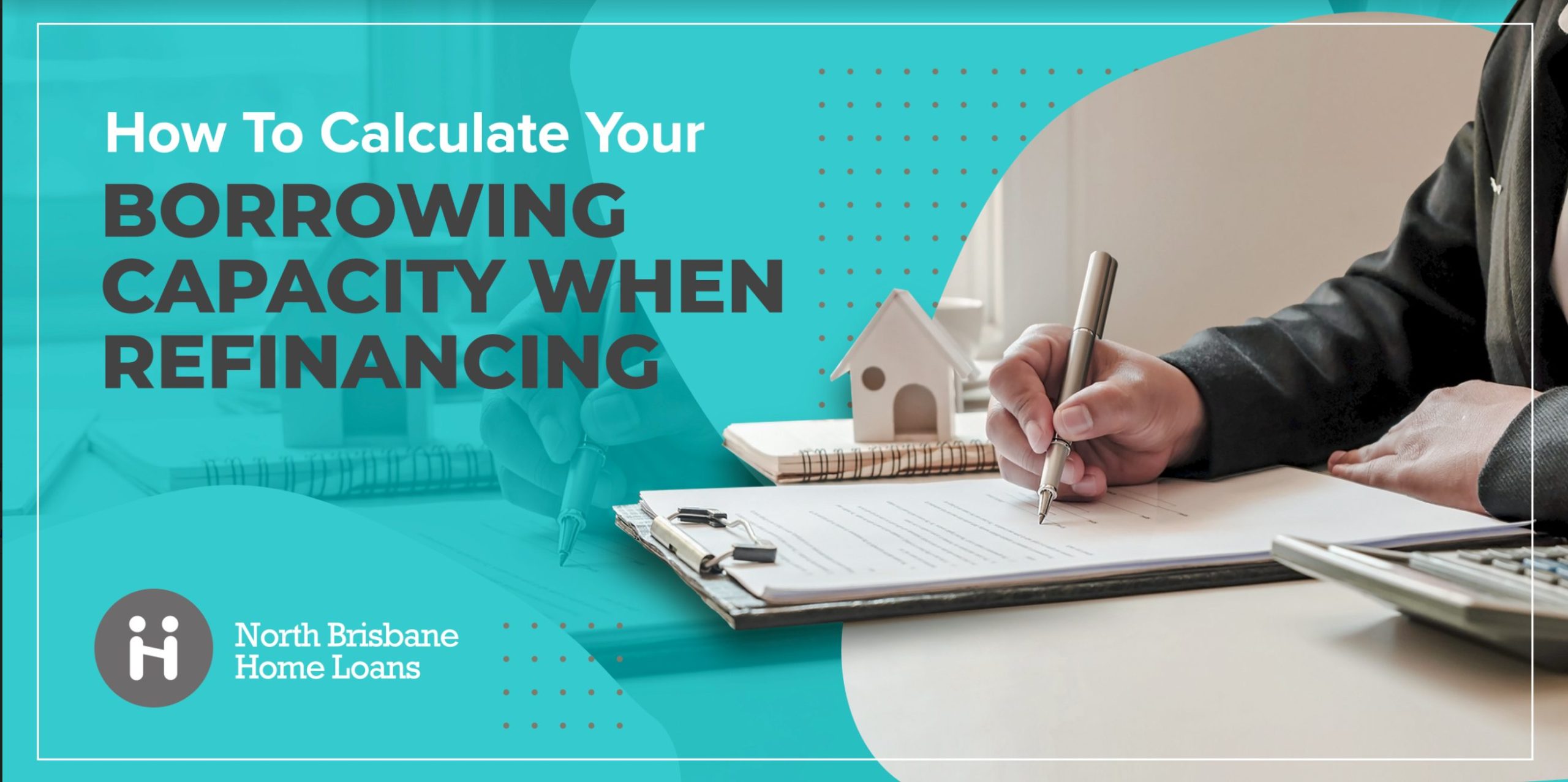calculating borrowing capacity to refinance